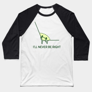 Never Right Basic Math Go math Discrete Math Baseball T-Shirt